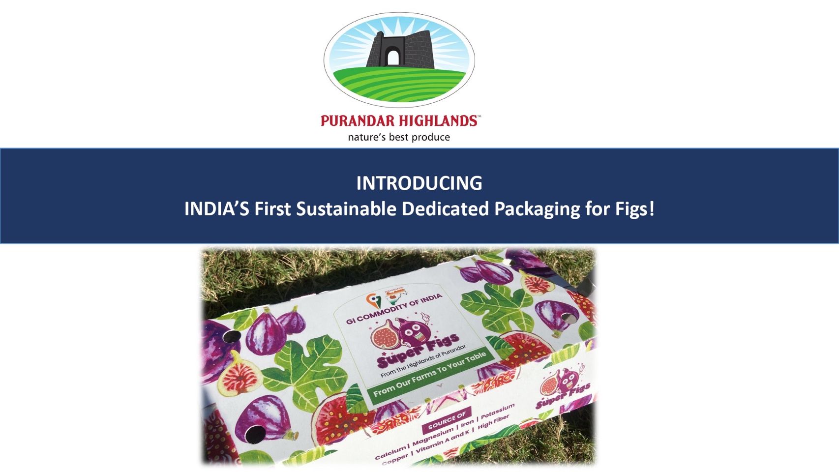 PURANDAR HIGHLANDS is proud to introduce India’s first sustainable dedicated packaging for Purandar Figs